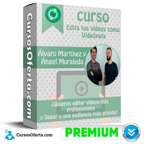 Curso Edita tus vídeos como Videópata – Álvaro Martínez y Ángel Moraleda 1 Curso Edita tus vídeos como Videópata – Álvaro Martínez y Ángel Moraleda