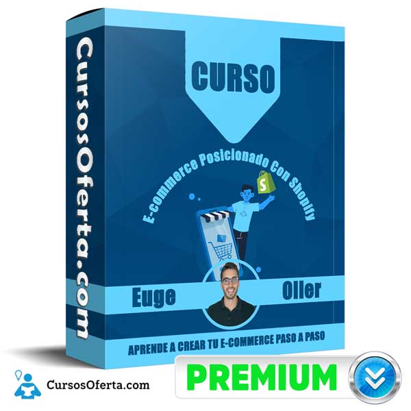 Curso E–commerce Posicionado Con Shopify – Euge Oller 1 Curso E–commerce Posicionado Con Shopify – Euge Oller