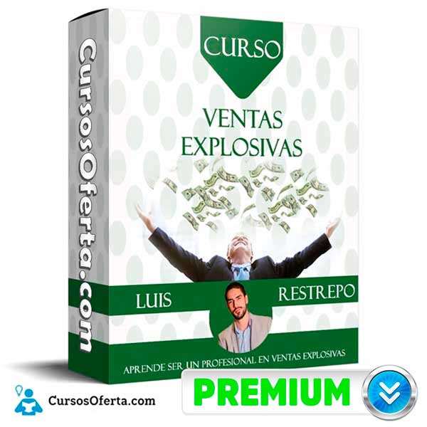 Curso Ventas Explosivas – Luis Restrepo 1 Curso Ventas Explosivas – Luis Restrepo