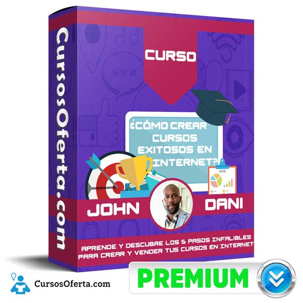Cómo Crear Cursos Exitosos en Internet – John Dani 1 Cómo Crear Cursos Exitosos en Internet – John Dani