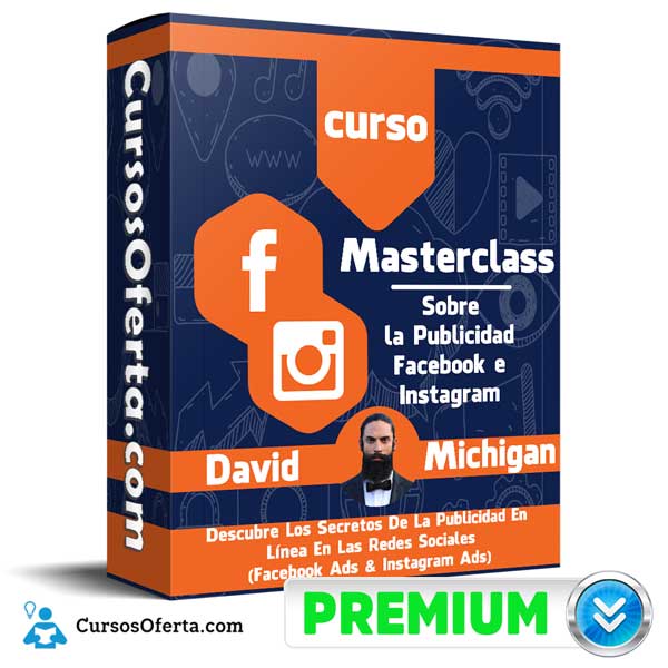 Curso Masterclass sobre la Publicidad Facebook e Instagram – David Michigan 1 Curso Masterclass sobre la Publicidad Facebook e Instagram – David Michigan