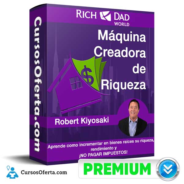 Máquina Creadora de Riqueza – Robert Kiyosaki 1 Máquina Creadora de Riqueza – Robert Kiyosaki