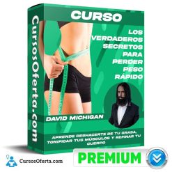 Curso Los Verdaderos Secretos Para Perder Peso Rápido - David Michigan