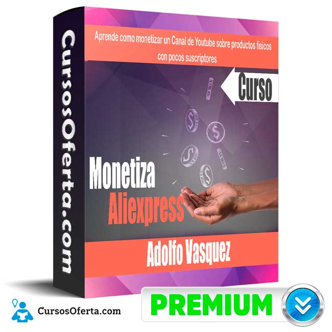 Curso Monetiza Aliexpress – Adolfo Vasquez 1 Curso Monetiza Aliexpress – Adolfo Vasquez