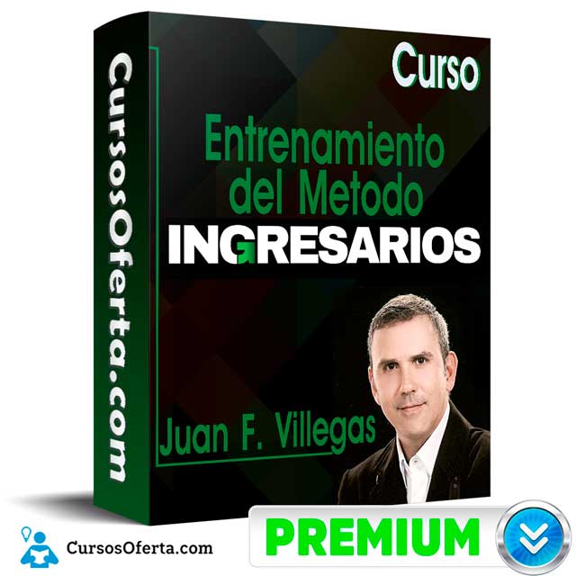 Curso Entrenamiento del Método INGRESARIOS - Juan F. Villegas 1 Curso Entrenamiento del Método INGRESARIOS - Juan F. Villegas