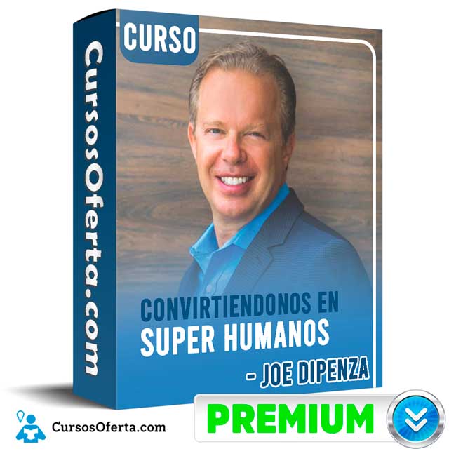 Curso Convirtiéndonos en Súper Humanos - Joe Dipenza 1 Curso Convirtiéndonos en Súper Humanos - Joe Dipenza