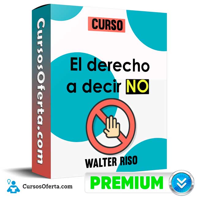 Curso El derecho a decir no - Walter Riso 1 Curso El derecho a decir no - Walter Riso