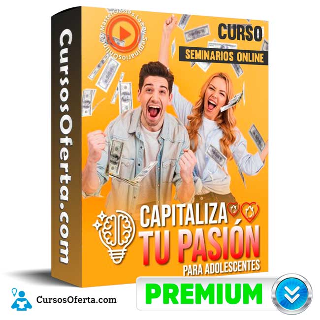 Curso Capitaliza tu Pasión para Adolescentes - Seminarios Online 1 Curso Capitaliza tu Pasión para Adolescentes - Seminarios Online