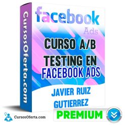 Curso A/B Testing en Facebook Ads – Javier Ruiz Gutierrez
