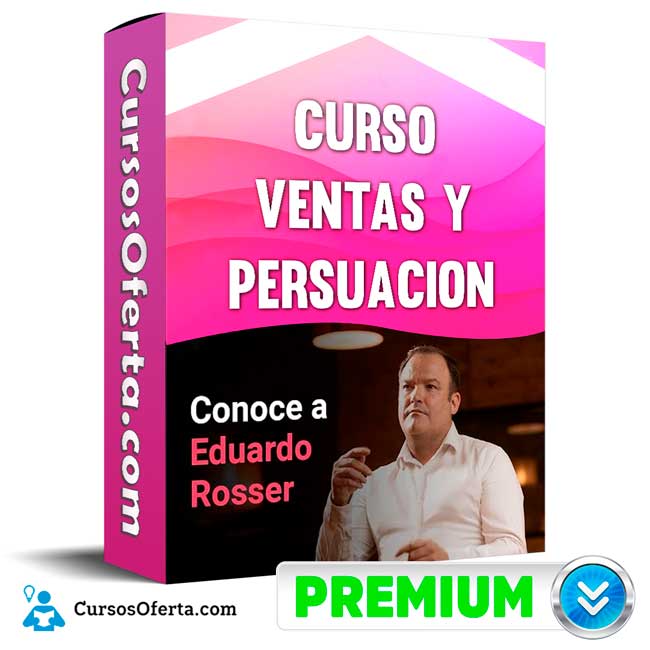 Curso Ventas y Persuasion - Eduardo Rosser 1 Curso Ventas y Persuasion - Eduardo Rosser