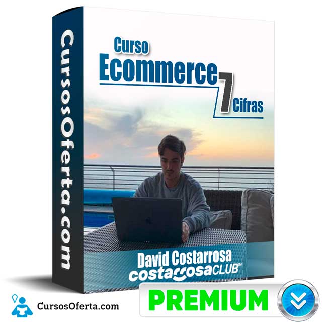 Curso Ecommerce 7 cifras - David Costarrosa 1 Curso Ecommerce 7 cifras - David Costarrosa
