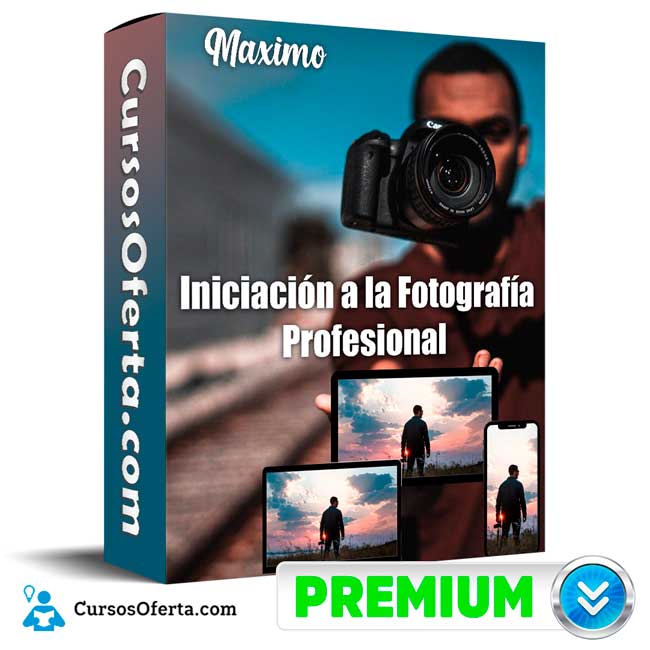 Iniciación a la Fotografía Profesional - Maximo 1 Iniciación a la Fotografía Profesional - Maximo