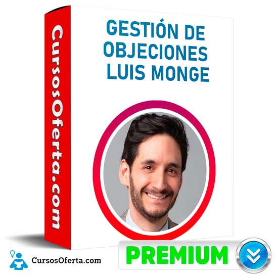Gestión de objeciones de Luis Monge 1 Gestión de objeciones de Luis Monge