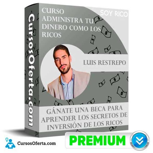 Curso Administra Tu Dinero Como los Ricos – Luis Restrepo 1 curso administra tu dinero como los ricos luis restrepo 652dbcab39285