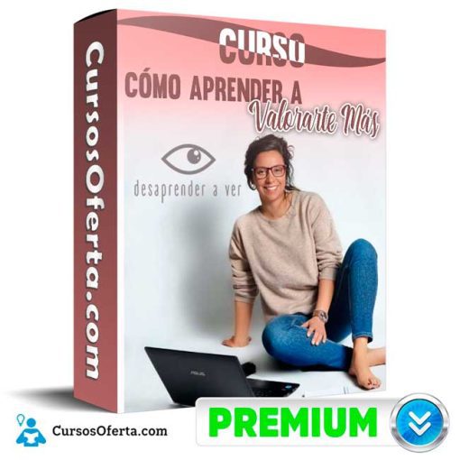 Curso Cómo Aprender a Valorarte Más – Desaprender a Ver 54 curso como aprender a valorarte mas desaprender a ver 652dddc3b4006