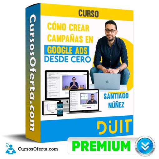 Curso Cómo crear campañas en Google Ads desde cero – Santiago Núñez 32 curso como crear campanas en google ads desde cero santiago nunez 652dd941d8260