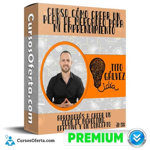 Curso Cómo Crear un Plan de Mercadeo Para Mi Emprendimiento – Tito Gálvez 1 curso como crear un plan de mercadeo para mi emprendimiento tito galvez 652dbbce9c22b