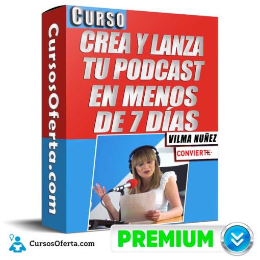 Curso Crea y Lanza Tu Podcast en Menos de 7 Días – Vilma Núñez 26 curso crea y lanza tu podcast en menos de 7 dias vilma nunez 652db8fbcc1cf