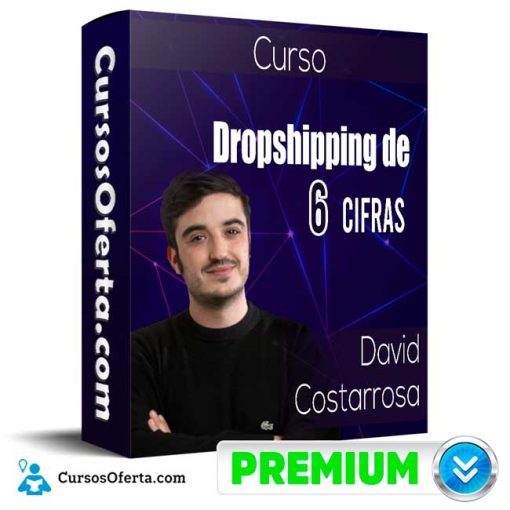 Curso Dropshipping de 6 cifras – David Costarrosa 4 curso dropshipping de 6 cifras david costarrosa 652dd0684c4e2