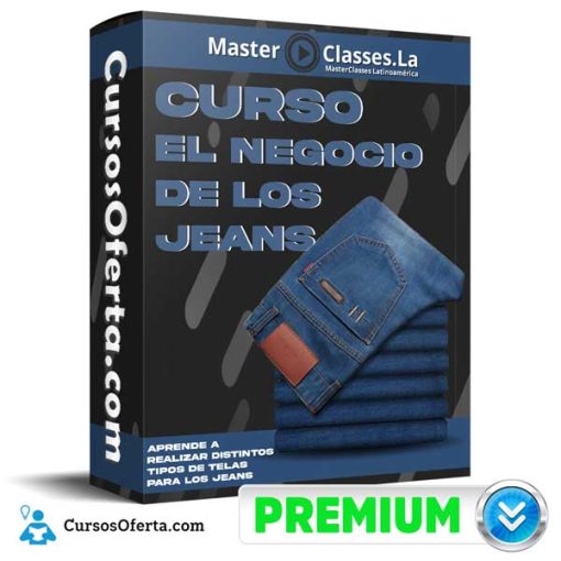 Curso El Negocio De Los Jeans – MasterClasses.la 1 curso el negocio de los jeans masterclasses la 652dc95def0d4