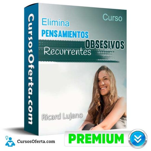 Curso Elimina Pensamientos Obsesivos Recurrentes – Ricard Lujano 1 curso elimina pensamientos obsesivos recurrentes ricard lujano 652dd7a0e6860