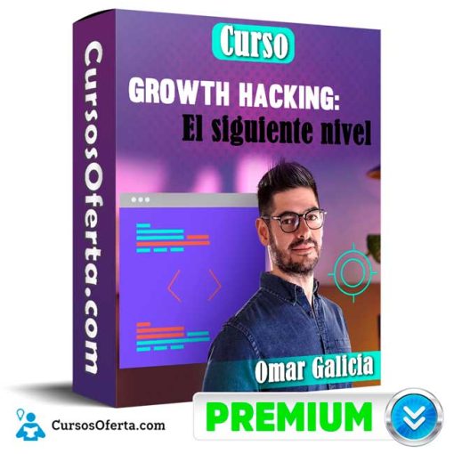 Curso Growth Hacking El siguiente nivel – Omar Galicia 1 curso growth hacking el siguiente nivel omar galicia 652dd3436317a