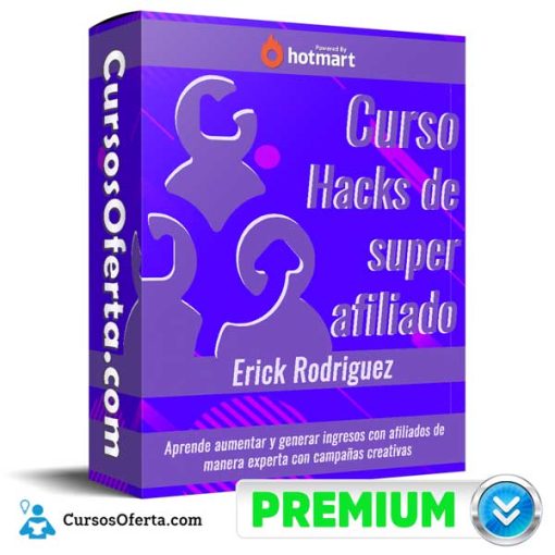 curso hacks de super afiliado erick rodriguez 652dd74469cf2