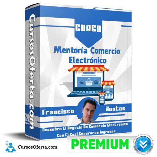 Curso Mentoría Comercio Electrónico – Francisco Bustos 8 curso mentoria comercio electronico francisco bustos 652dc0e04cbcc