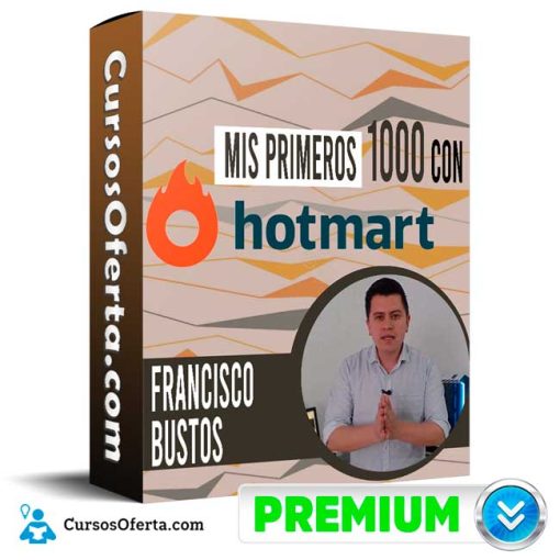 Curso Mis Primeros 1000 con HotMart – Francisco Bustos 1 curso mis primeros 1000 con hotmart francisco bustos 652dcfb8a0879