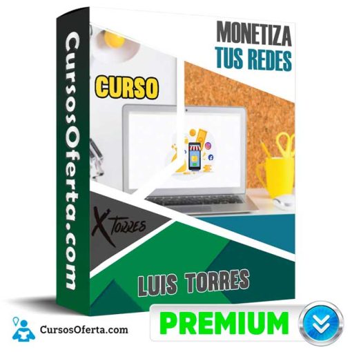 Curso Monetiza Tus Redes – Luis Torres 37 curso monetiza tus redes luis torres 652dd2158596f