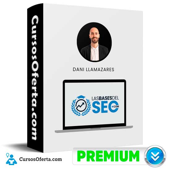Las Bases Del Seo de Dani Llamazares y Dean Romero 1 Las Bases Del Seo de Dani Llamazares y Dean Romero
