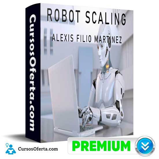 Robot Scaling de Alexis Filio Martinez 1 Robot Scaling de Alexis Filio Martinez