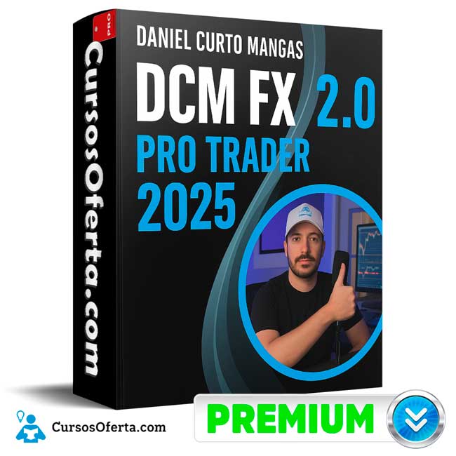 DCM FX Pro Trader 2.0 2025 de Daniel Curto Mangas 1 DCM FX Pro Trader 2.0 2025 de Daniel Curto Mangas