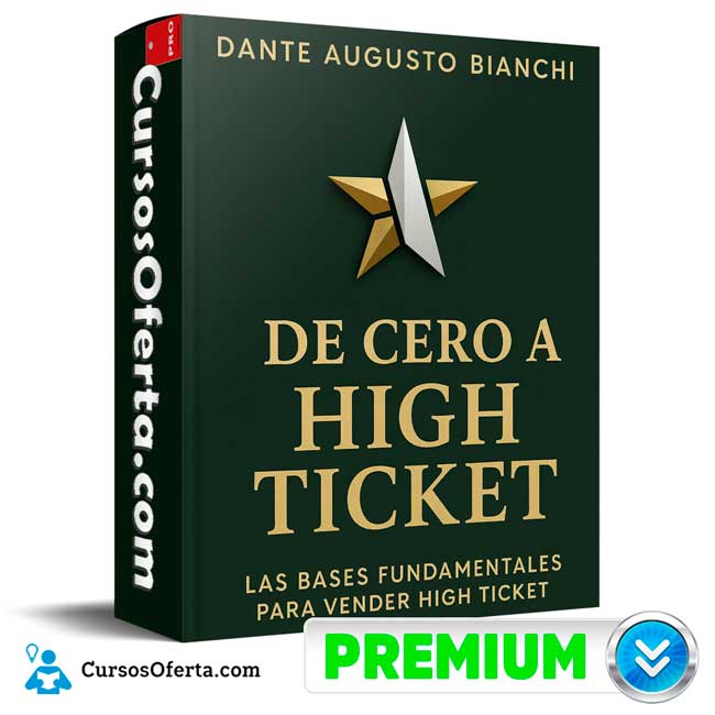 De Cero a High Ticket de Dante Augusto Bianchi 1 De Cero a High Ticket de Dante Augusto Bianchi