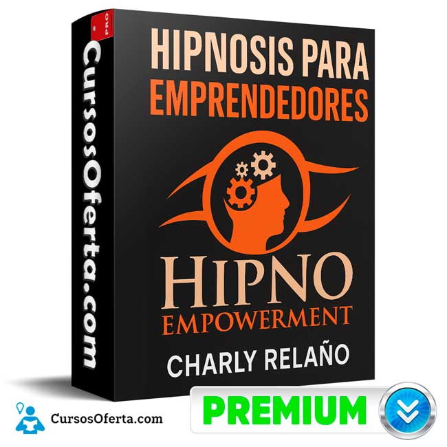 Hipnosis Para Emprendedores de Charly Relaño 1 Hipnosis Para Emprendedores de Charly Relaño