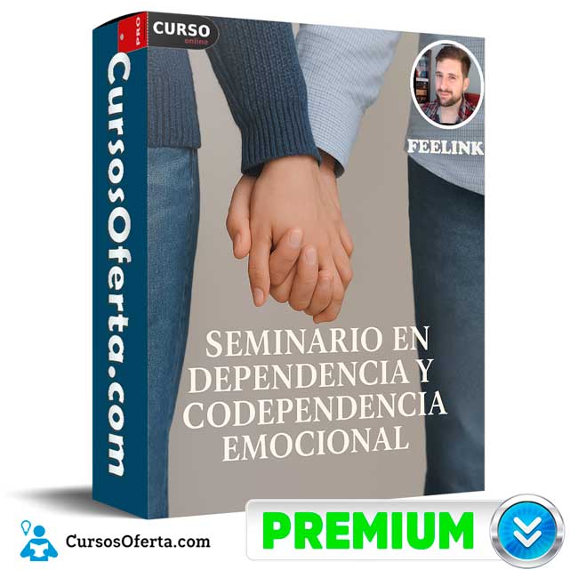 Seminario en Dependencia y Codependencia Emocional de Feelink 1 Seminario en Dependencia y Codependencia Emocional de Feelink