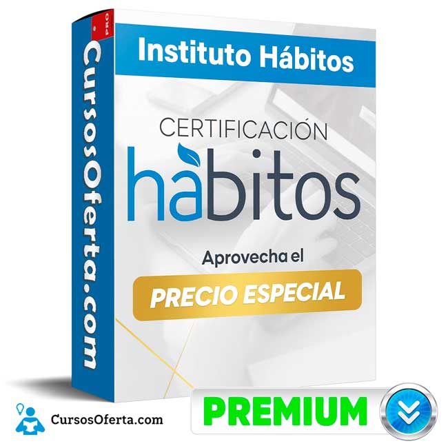 Certificación Hábitos de Instituto Hábitos 1 Certificación Hábitos de Instituto Hábitos