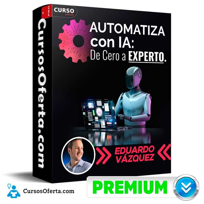 Automatiza con IA de cero a experto de Eduardo Vázquez 1 Automatiza con IA de cero a experto de Eduardo Vázquez