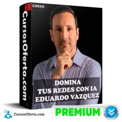Domina tus redes con IA de Eduardo Vazquez