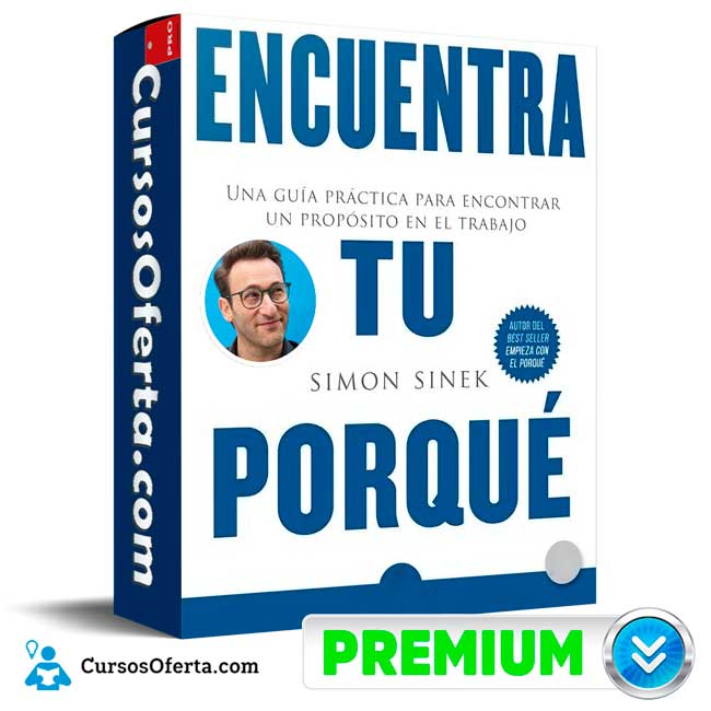 Encuentra tu PORQUÉ de Simón Sinek 1 Encuentra tu PORQUÉ de Simón Sinek