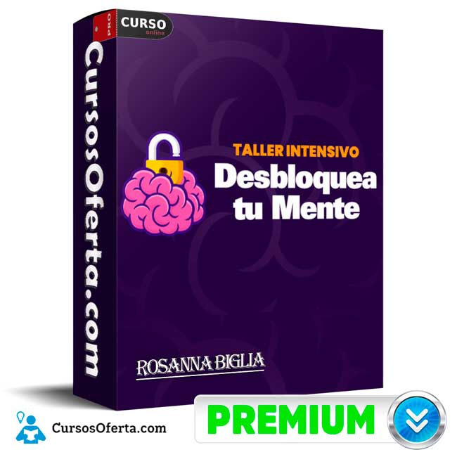Taller Intensivo Desbloquea Tu Mente de Rosanna Biglia 1 Taller Intensivo Desbloquea Tu Mente de Rosanna Biglia