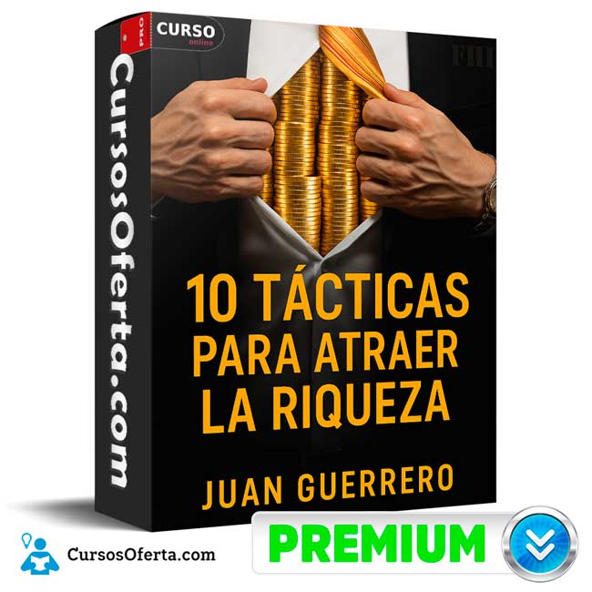 10 Tácticas Para Atraer la Riqueza de Juan Guerrero 1 10 Tácticas Para Atraer la Riqueza de Juan Guerrero