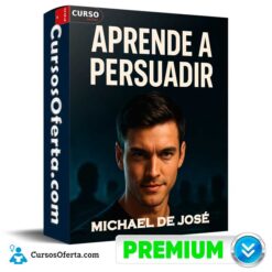 Aprende a Persuadir de Michael de José