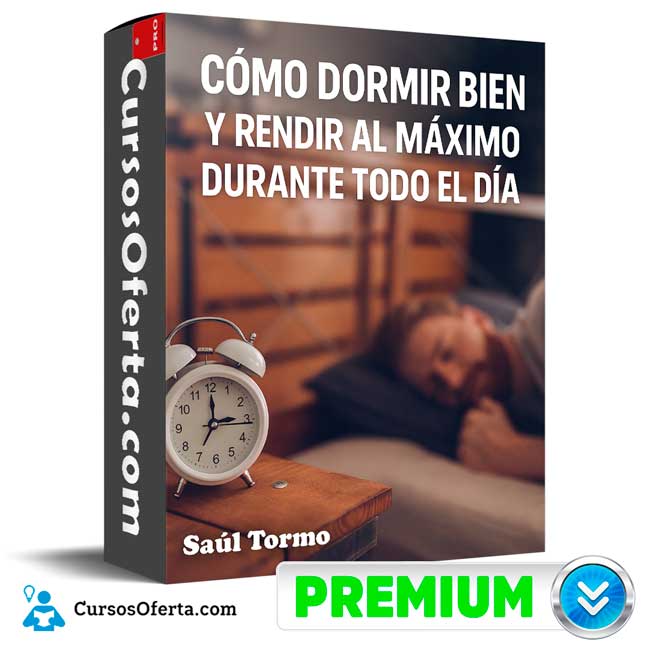 Como Dormir Bien y Rendir al Máximo Durante Todo el Día de Saúl Tormo 1 Como Dormir Bien y Rendir al Máximo Durante Todo el Día de Saúl Tormo