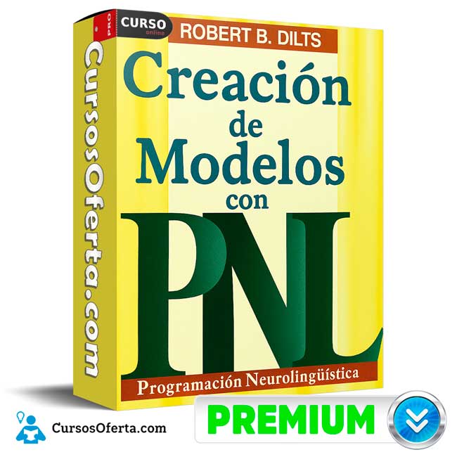 Creación de Modelos con PNL de Robert Dilts 1 Creación de Modelos con PNL de Robert Dilts