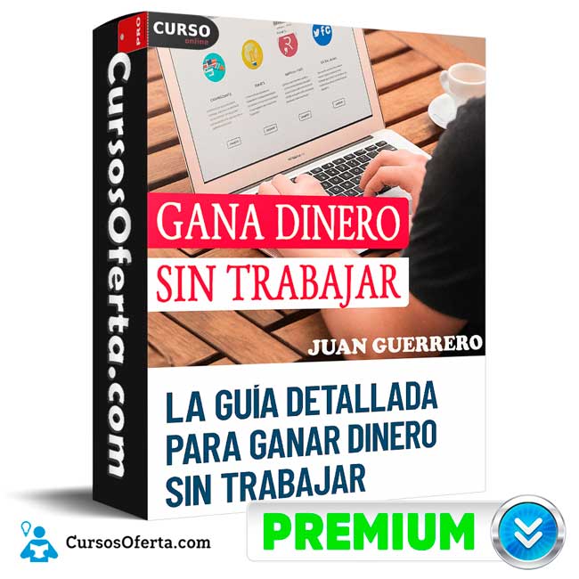 El Instructivo Paso a Paso Para Ganar Dinero Sin Trabajar de Juan Guerrero 1 El Instructivo Paso a Paso Para Ganar Dinero Sin Trabajar de Juan Guerrero