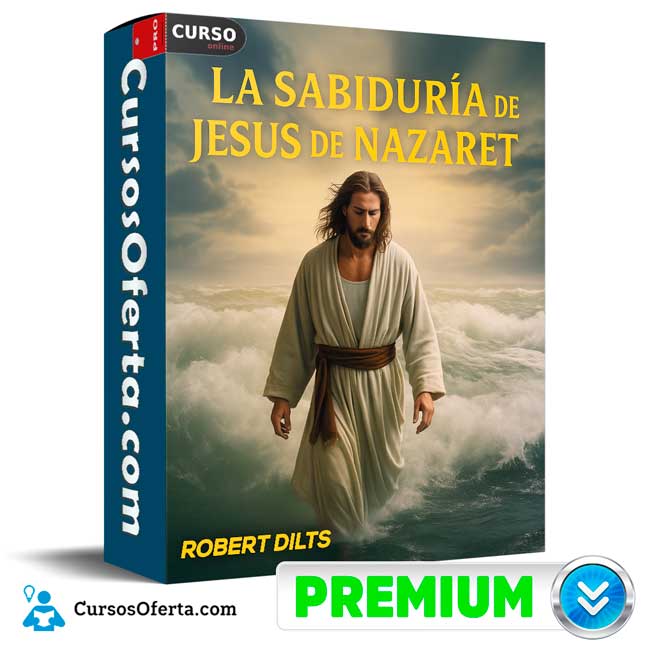 La Sabiduría de Jesus de Nazaret de Robert Dilts 1 La Sabiduría de Jesus de Nazaret de Robert Dilts