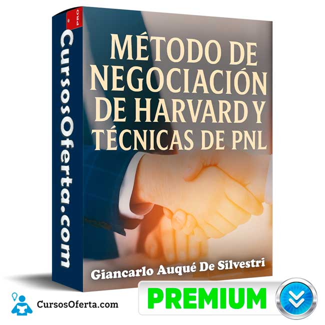 Método de negociación de la U. Harvard y técnicas de PNL de Giancarlo Auqué De Silvestri 1 Método de negociación de la U. Harvard y técnicas de PNL de Giancarlo Auqué De Silvestri