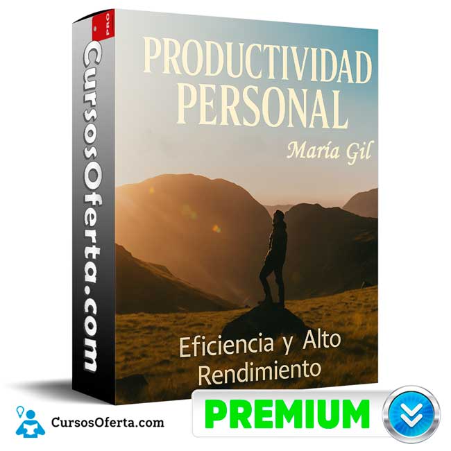 Productividad Personal. Eficiencia y Alto Rendimiento de María Gil 1 Productividad Personal. Eficiencia y Alto Rendimiento de María Gil