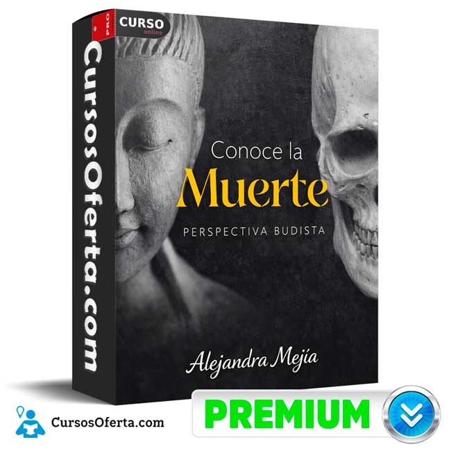 Conoce la Muerte - Perspectiva Budista de Alejandra Mejía 1 Conoce la Muerte - Perspectiva Budista de Alejandra Mejía